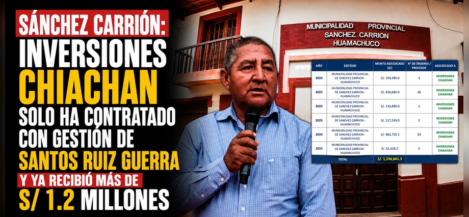 Sánchez Carrión: Inversiones Chiachan solo ha contratado con gestión de Santos Ruiz Guerra y ya recibió más de S/ 1.2 millones