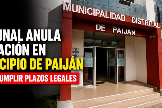 Tribunal anula licitación en municipio de Paiján por incumplir plazos legales