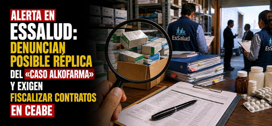 Alerta en EsSalud: denuncian posible réplica del «caso Alkofarma» y exigen fiscalizar contratos en CEABE