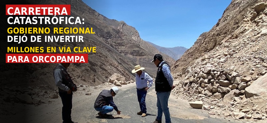 Carretera catastrófica: gobierno regional dejó de invertir millones en vía clave para Orcopampa