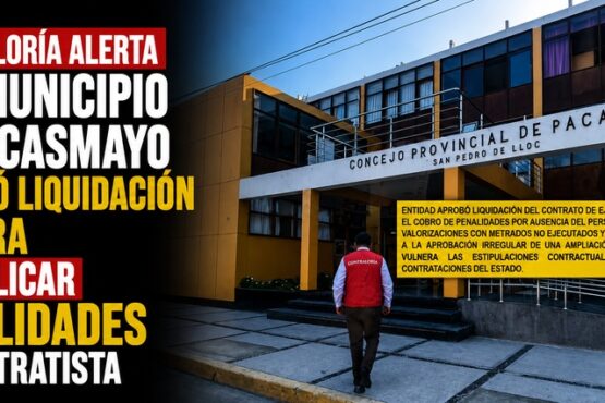 Contraloría alerta que municipio de Pacasmayo aprobó liquidación de obra sin aplicar penalidades al contratista