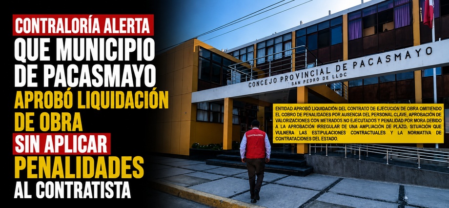 Contraloría alerta que municipio de Pacasmayo aprobó liquidación de obra sin aplicar penalidades al contratista