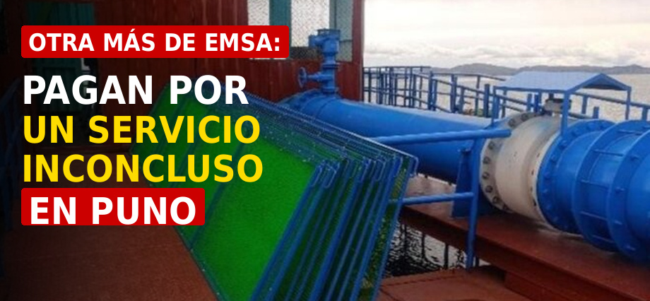 Otra más de EMSA: Pagan por un servicio inconcluso en Puno