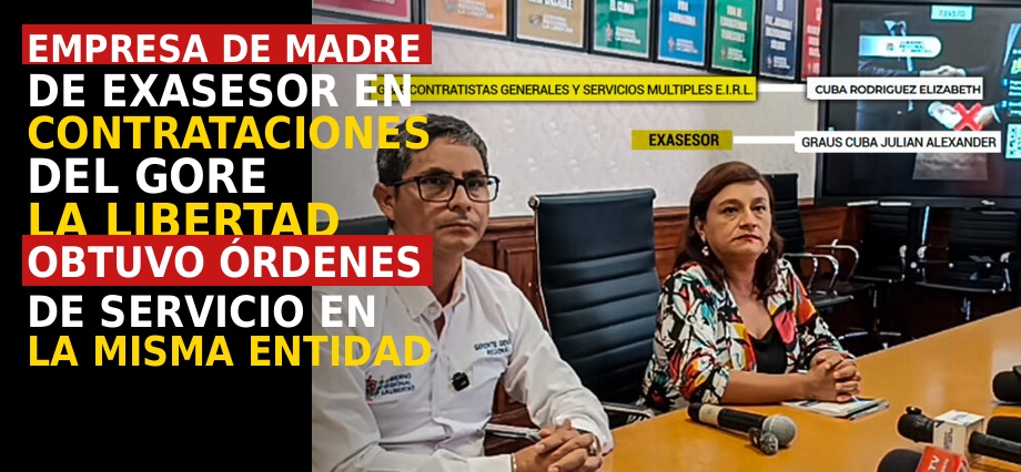 Empresa de madre de exasesor en contrataciones del GORE La Libertad obtuvo órdenes de servicio en la misma entidad