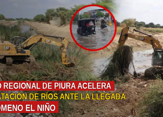 Gobierno Regional de Piura acelera descolmatación de ríos ante la llegada del fenómeno El Niño