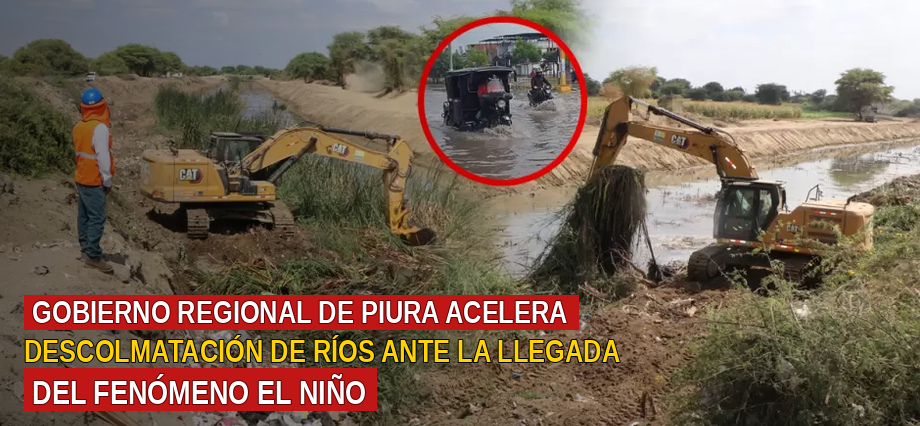 Gobierno Regional de Piura acelera descolmatación de ríos ante la llegada del fenómeno El Niño