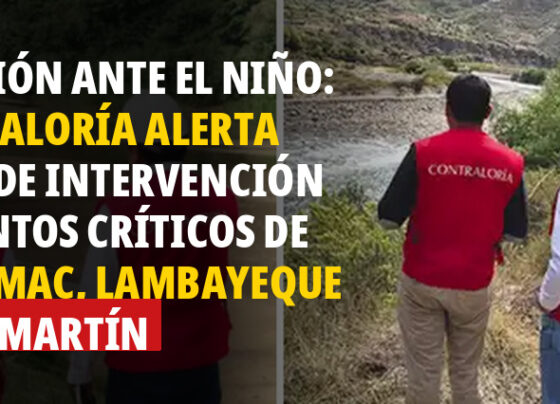 Inacción ante El Niño: Contraloría alerta falta de intervención en puntos críticos de Apurímac, Lambayeque y San Martín