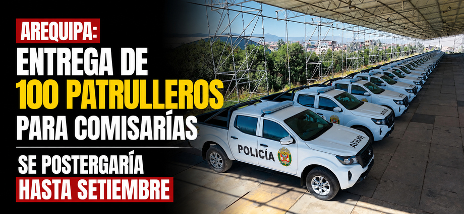 Arequipa: Entrega de 100 patrulleros para comisarías se postergaría hasta setiembre