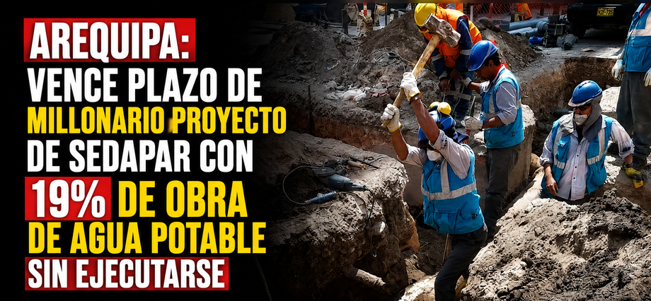 Arequipa: vence plazo de millonario proyecto de Sedapar con 19% de obra de agua potable sin ejecutarse