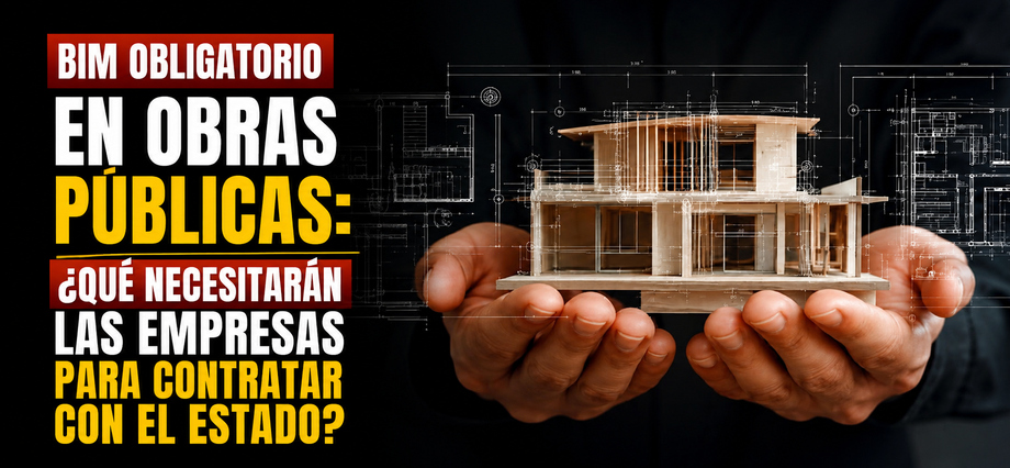 BIM obligatorio en obras públicas: ¿qué necesitarán las empresas para contratar con el Estado?