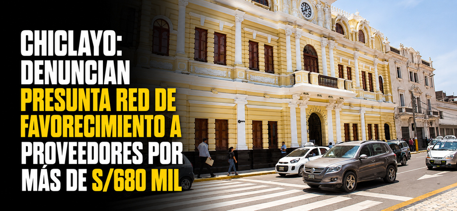 Chiclayo: denuncian presunta red de favorecimiento a proveedores por más de S/680 mil