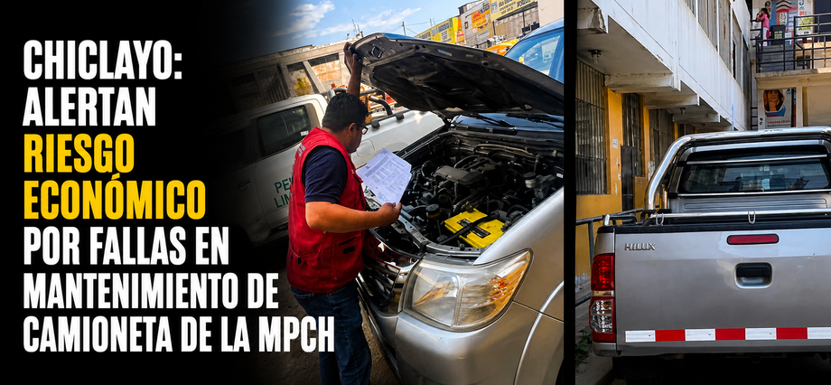 Chiclayo: alertan riesgo económico por fallas en mantenimiento de camioneta de la MPCh