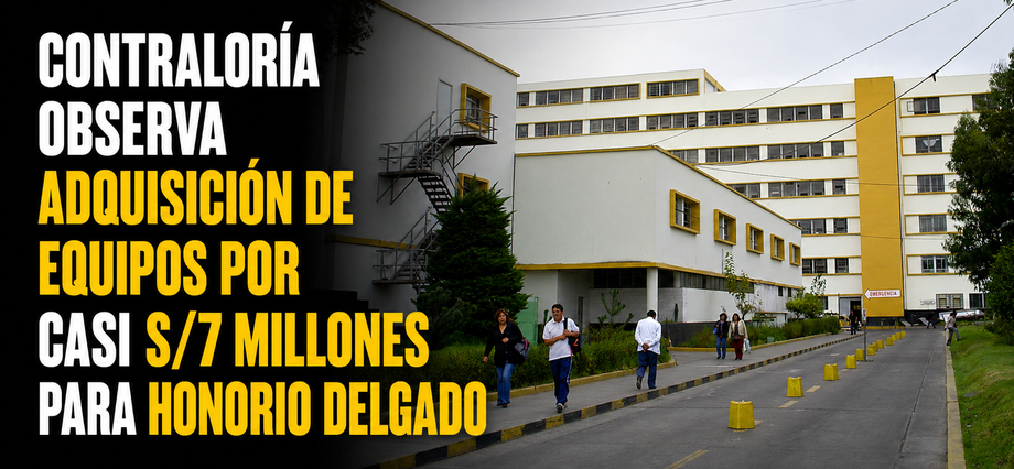 Contraloría observa adquisición de equipos por casi S/7 millones para Honorio Delgado