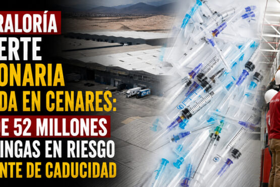 Contraloría advierte millonaria pérdida en Cenares: más de 52 millones de jeringas en riesgo inminente de caducidad