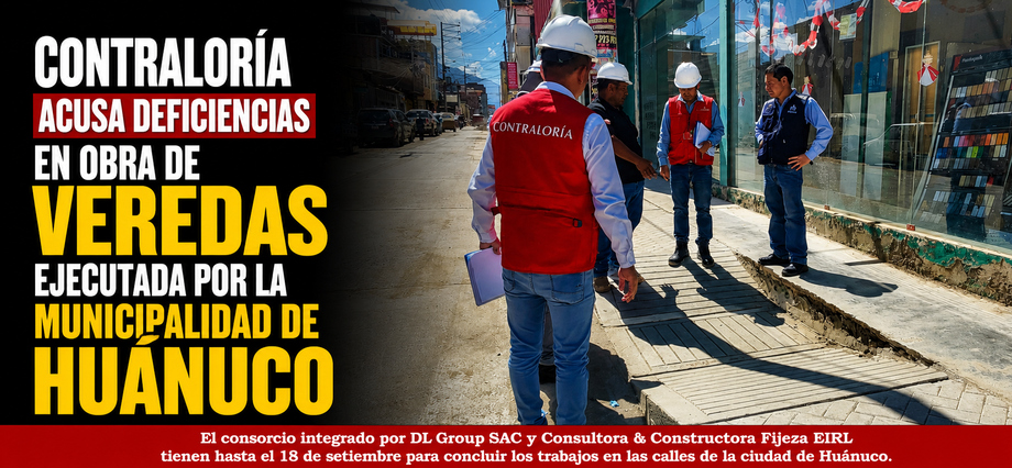Contraloría acusa deficiencias en obra de veredas ejecutada por la Municipalidad de Huánuco