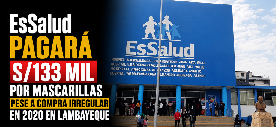 EsSalud pagará S/133 mil por mascarillas pese a compra irregular en 2020 en Lambayeque
