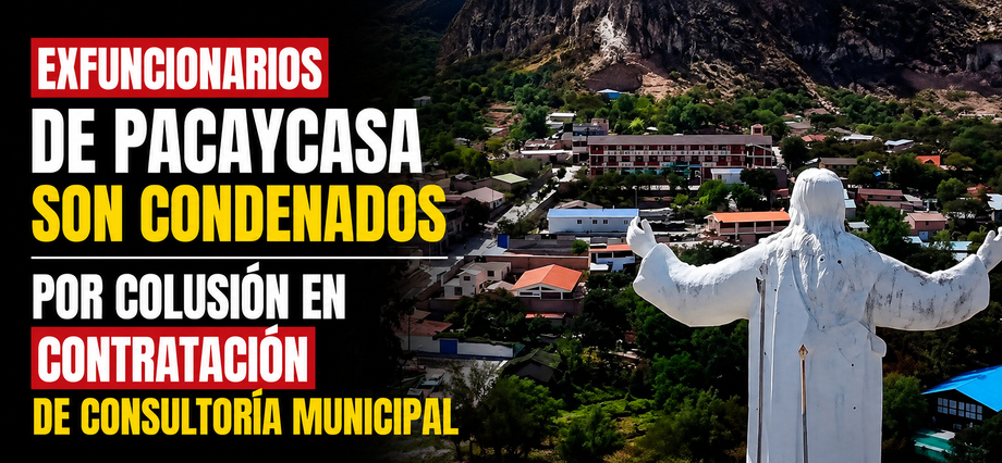 Exfuncionarios de Pacaycasa son condenados por colusión en contratación de consultoría municipal