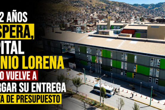 Tras 12 años de espera, hospital Antonio Lorena en Cusco vuelve a postergar su entrega por falta de presupuesto