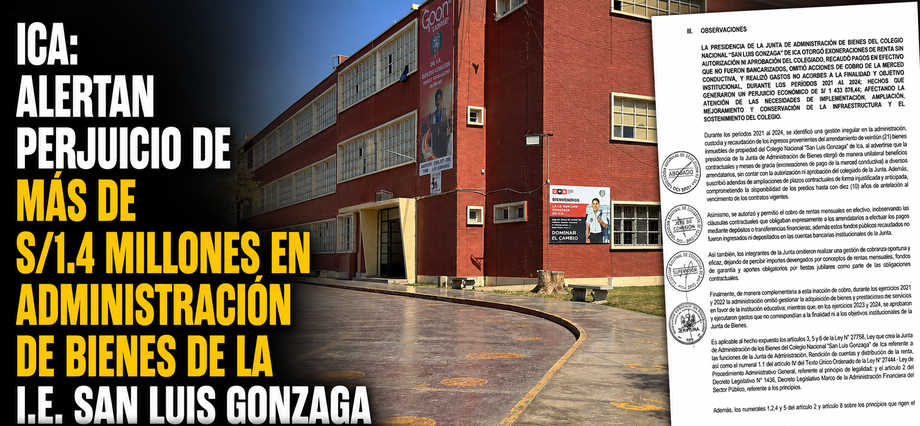 Ica: alertan perjuicio de más de S/1.4 millones en administración de bienes de la I.E. San Luis Gonzaga