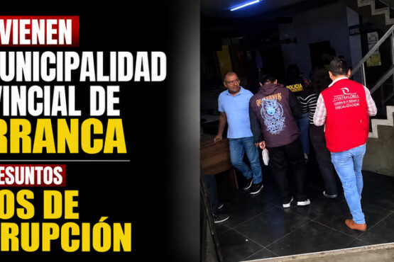 Intervienen la Municipalidad Provincial de Barranca por presuntos actos de corrupción
