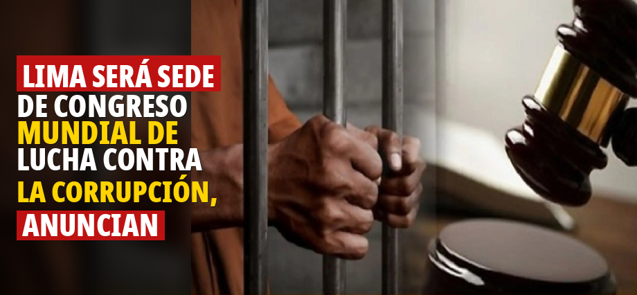 Lima será sede de congreso mundial de lucha contra la corrupción, anuncian