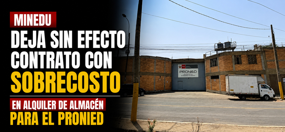 Minedu deja sin efecto contrato con sobrecosto en alquiler de almacén para el Pronied