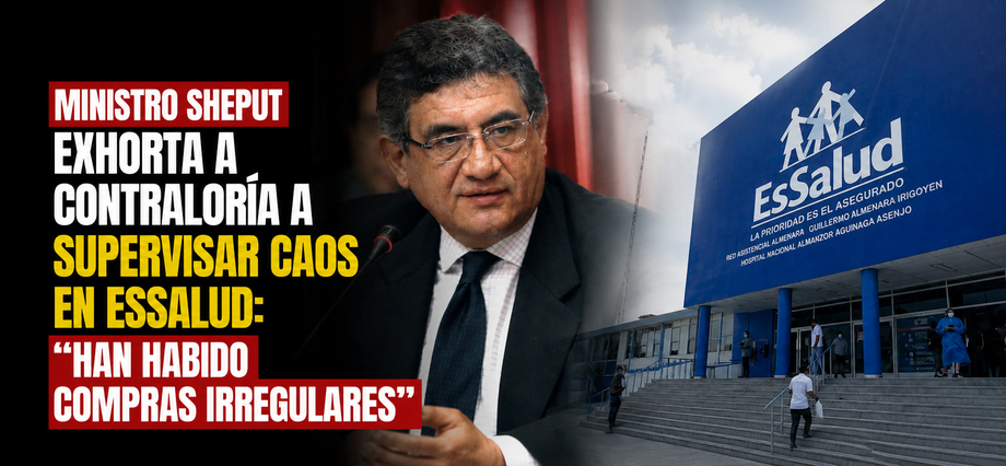 Ministro Sheput exhorta a Contraloría a supervisar caos en EsSalud: “Han habido compras irregulares”