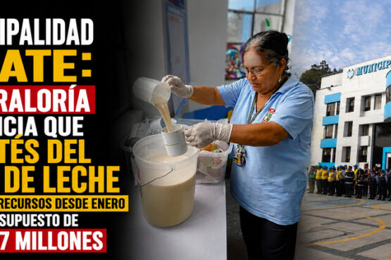 Municipalidad de Ate: Contraloría denuncia que comités del Vaso de Leche no reciben recursos desde enero pese a presupuesto de casi S/7 millones