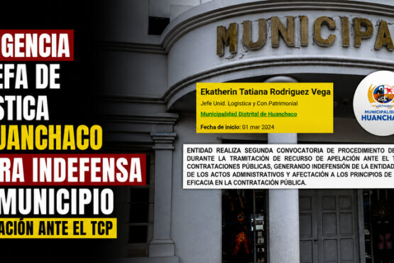 Negligencia de jefa de Logística de Huanchaco genera indefensa del municipio en apelación ante el TCP