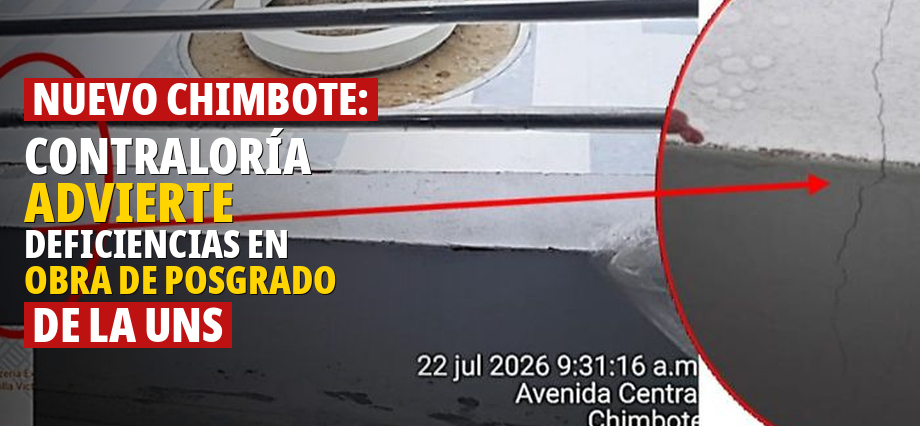 Nuevo Chimbote: Contraloría advierte deficiencias en obra de Posgrado de la UNS