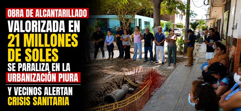 Obra de alcantarillado valorizada en 21 millones de soles se paraliza en la urbanización Piura y vecinos alertan crisis sanitaria
