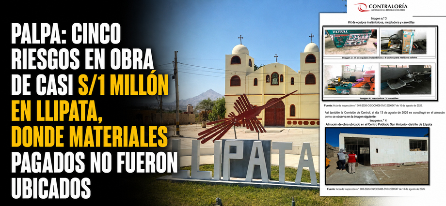 Palpa: cinco riesgos en obra de casi S/1 millón en Llipata, donde materiales pagados no fueron ubicados
