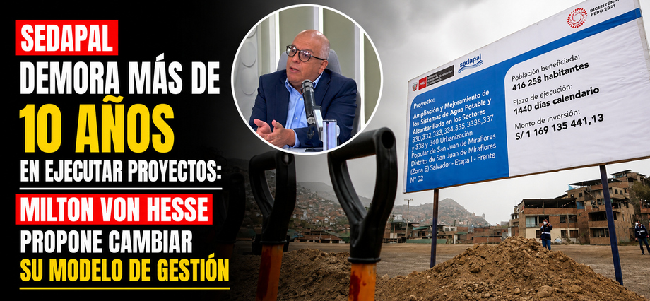 Sedapal demora más de 10 años en ejecutar proyectos: Milton von Hesse propone cambiar su modelo de gestión