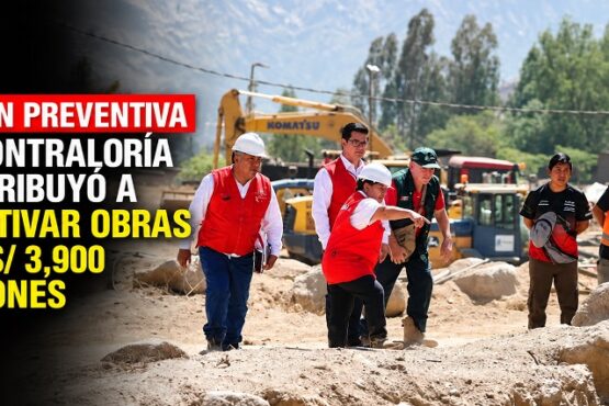 Acción preventiva de Contraloría contribuyó a reactivar obras por S/ 3,900 millones