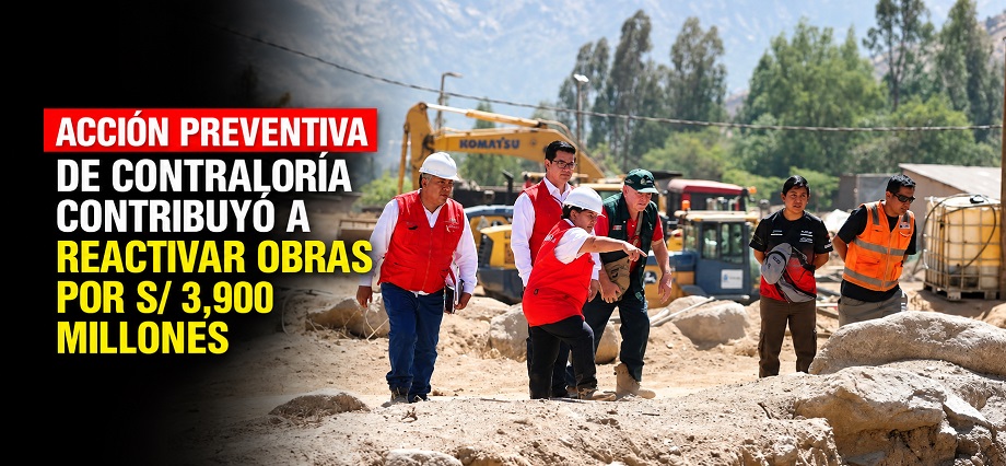 Acción preventiva de Contraloría contribuyó a reactivar obras por S/ 3,900 millones