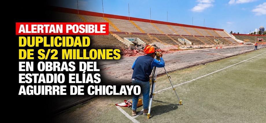 Alertan posible duplicidad de S/2 millones en obras del estadio Elías Aguirre de Chiclayo