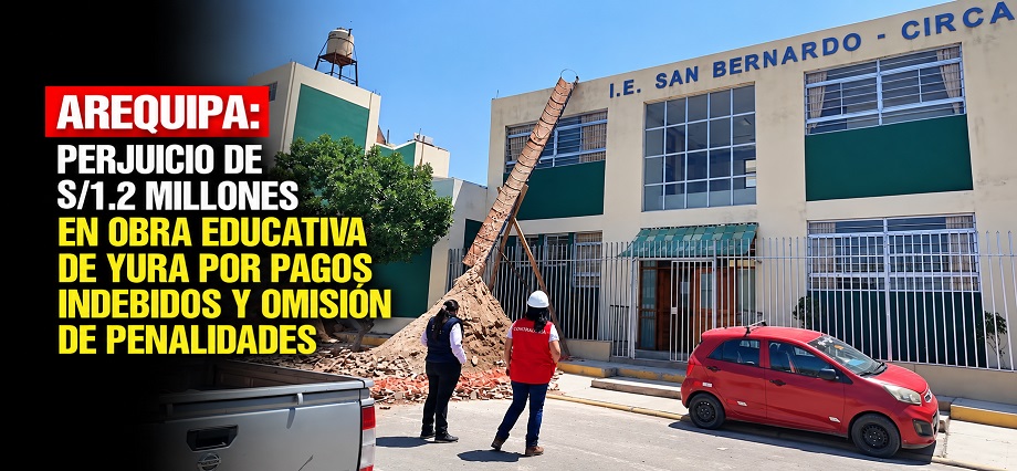 Arequipa: Perjuicio de S/1.2 millones en obra educativa de Yura por pagos indebidos y omisión de penalidades