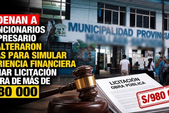 Condenan a exfuncionarios y empresario que alteraron cifras para simular experiencia financiera y ganar licitación de obra de más de S/980 000