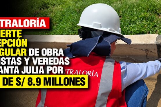 Contraloría advierte recepción irregular de obra de pistas y veredas en Santa Julia por más de S/ 8.9 millones
