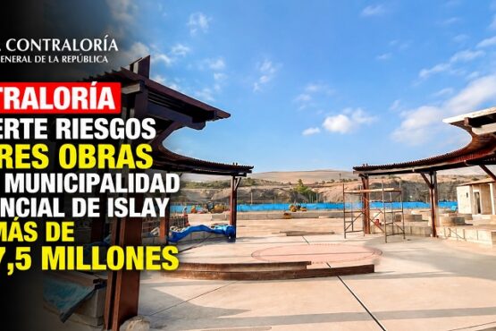 Contraloría advierte riesgos en tres obras de la Municipalidad Provincial de Islay por más de S/ 17,5 millones