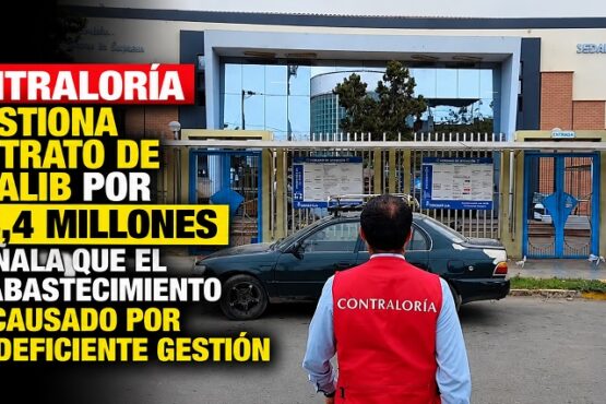 Contraloría cuestiona contrato de Sedalib por S/ 4,4 millones y señala que el desabastecimiento fue causado por una deficiente gestión