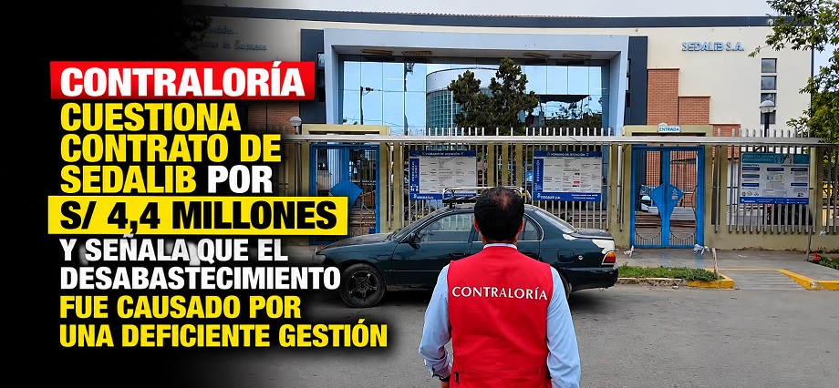 Contraloría cuestiona contrato de Sedalib por S/ 4,4 millones y señala que el desabastecimiento fue causado por una deficiente gestión