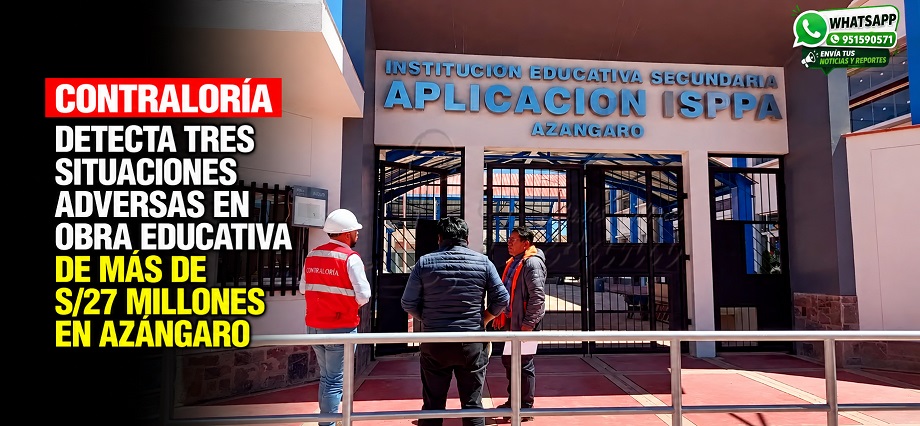 Contraloría detecta tres situaciones adversas en obra educativa de más de S/27 millones en Azángaro