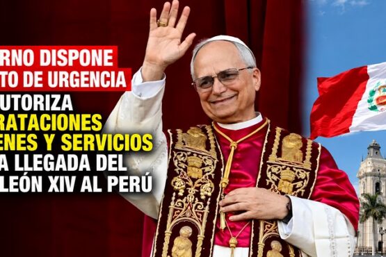 Gobierno dispone decreto de urgencia que autoriza contrataciones de bienes y servicios por la llegada del papa León XIV al Perú