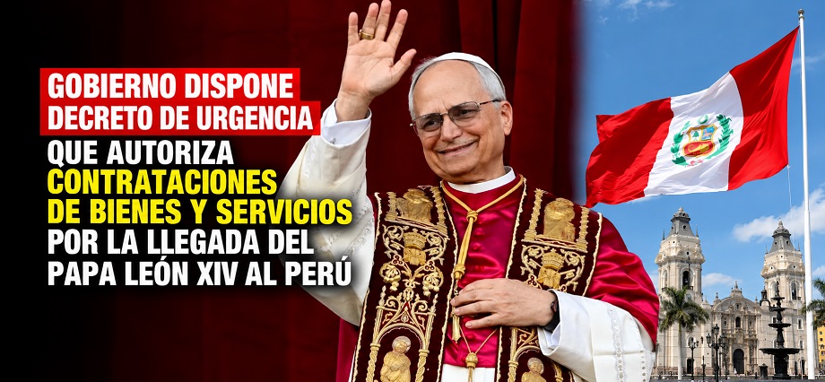 Gobierno dispone decreto de urgencia que autoriza contrataciones de bienes y servicios por la llegada del papa León XIV al Perú