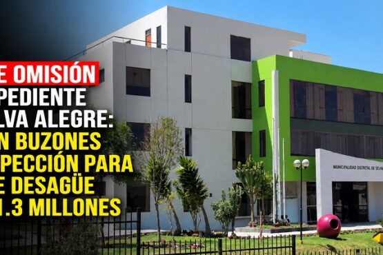 Grave omisión en expediente de Selva Alegre: faltan buzones de inspección para red de desagüe de S/ 1.3 millones