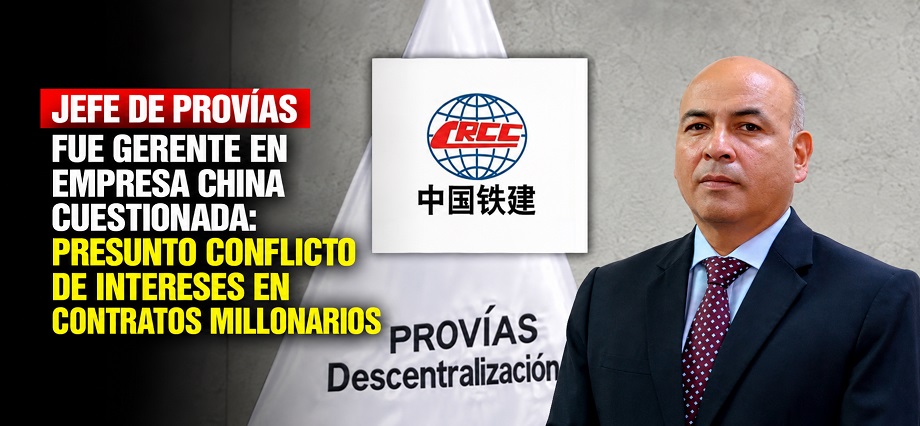 Jefe de Provías fue gerente en empresa china cuestionada: presunto conflicto de intereses en contratos millonarios