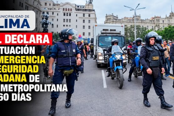 MML declara en situación de emergencia la seguridad ciudadana de Lima Metropolitana por 60 días