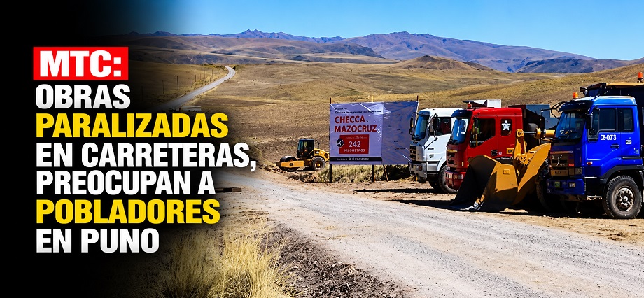 MTC: Obras paralizadas en carreteras, preocupan a pobladores en Puno