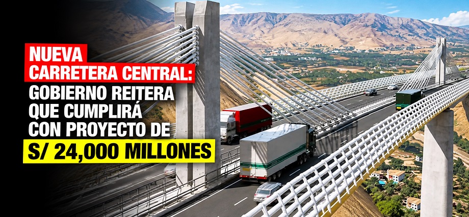 Nueva Carretera Central: Gobierno reitera que cumplirá con proyecto de S/ 24,000 millones